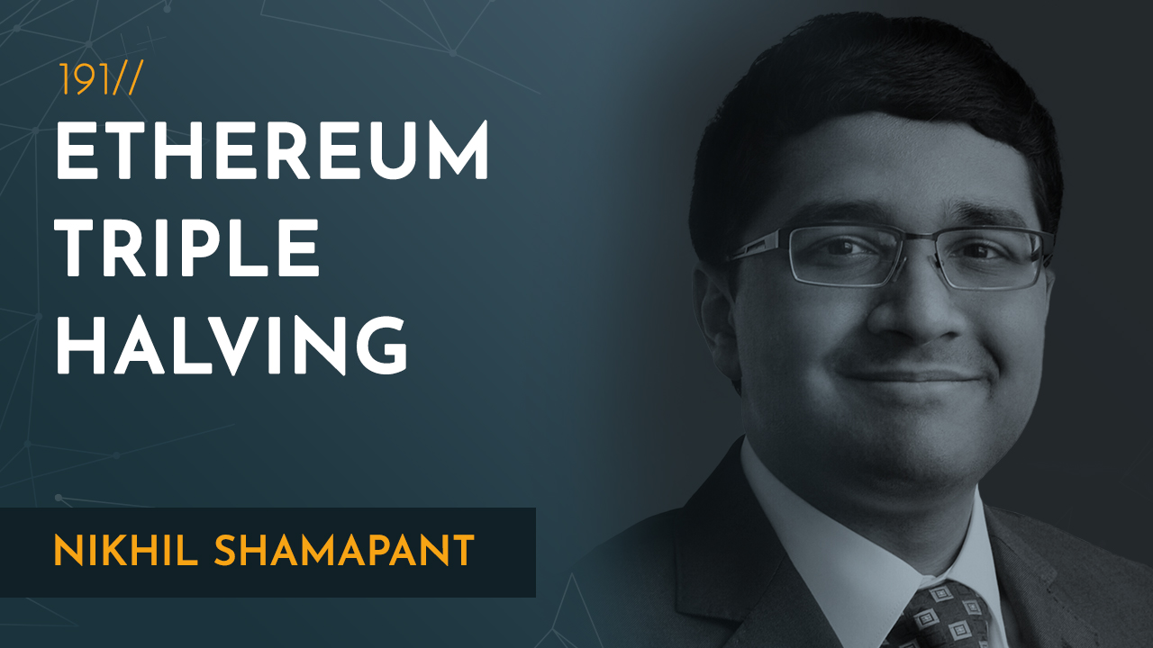 Ultrasound Money: Ethereum Triple Halving | Nikhil Shamapant