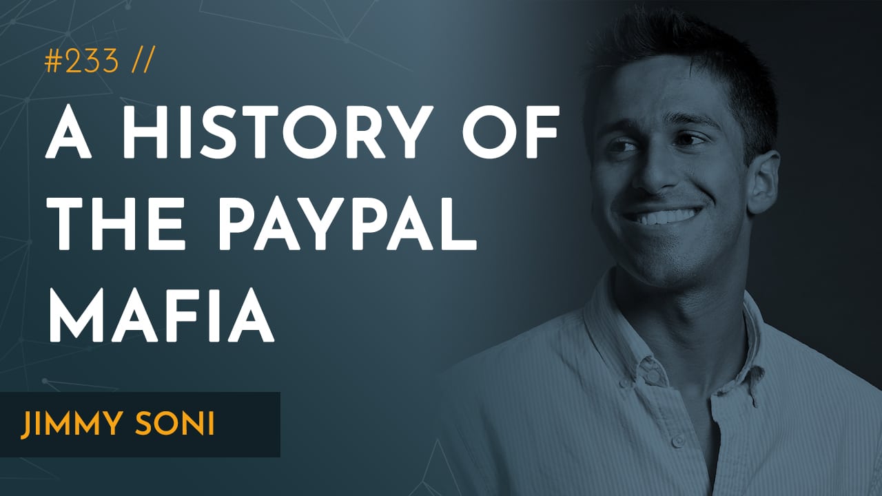 PayPal Mafia History & Silicon Valley Founders | Jimmy Soni