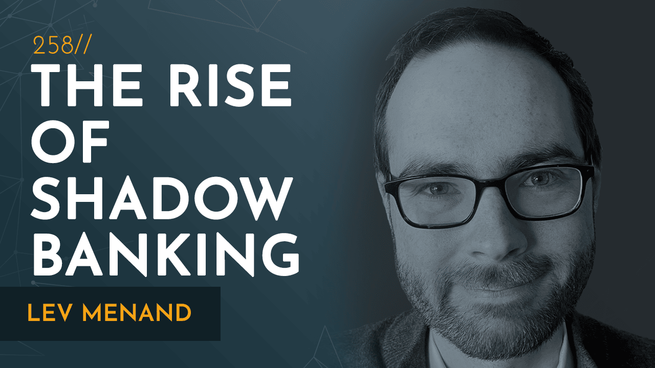 Shadow Banking & Risks of Financial Crisis | Lev Menand