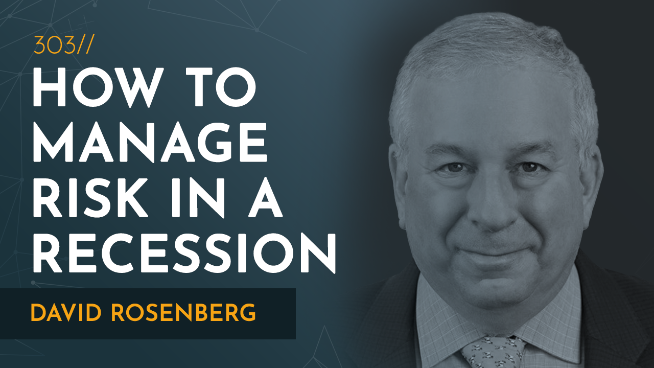 How To Manage Risk In The Coming Recession | David Rosenberg