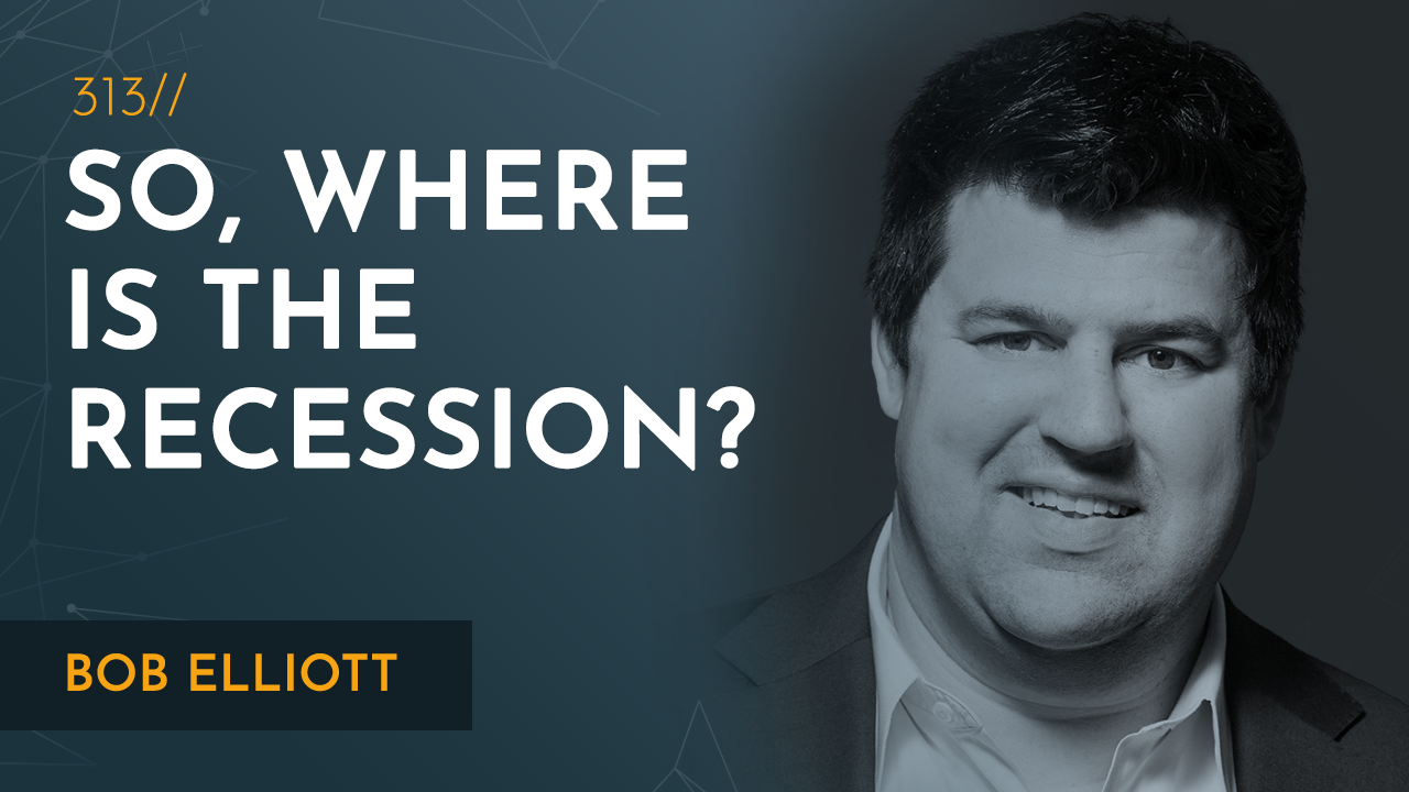 Why Is the Recession Taking So Long to Show Up? Bob Elliott
